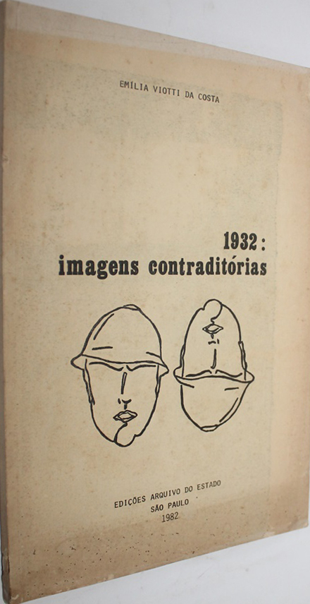 LIVRO 1932 IMAGENS CONTRADITÓRIAS de Emília Viotti d