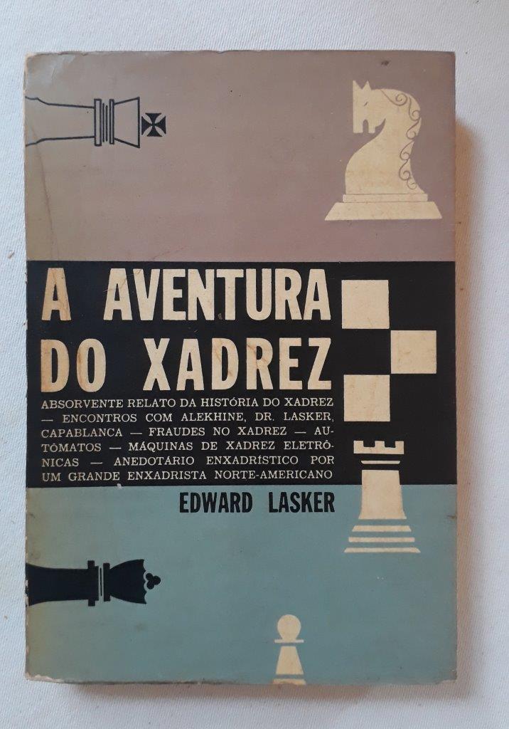 LIVRO: A AVENTURA DO XADREZ, de Edward Lasker. São Paul