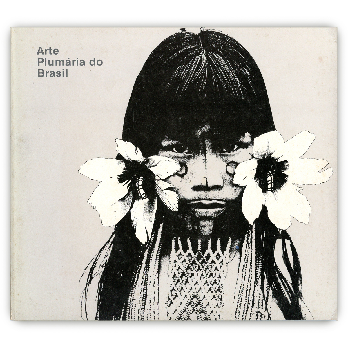 Cultura indígena. ARTE PLUMÁRIA NO BRASIL, 1980; catálo Cultura indígena. ARTE PLUMÁRIA NO BRASIL, 1980; catálo