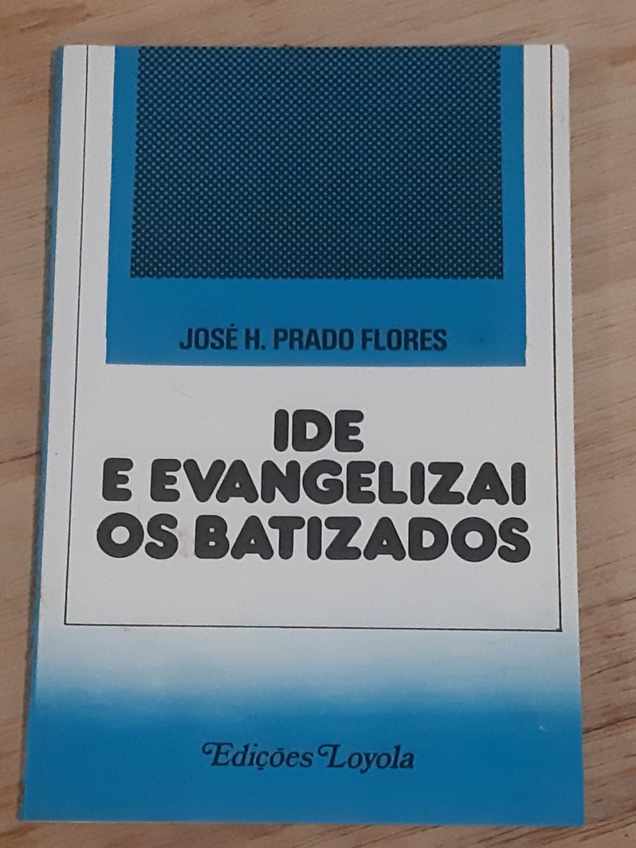 Livro - Ide e Evangelizai os Batizados - José H. Prado