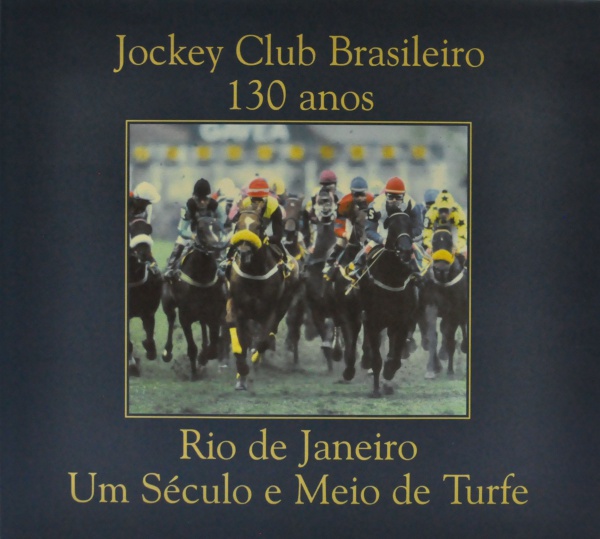 JOCKEY CLUB BRASILEIRO 130 ANOS - Rio de Janeiro, um sé