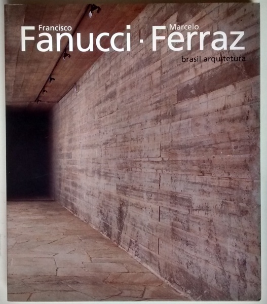 Brasil Arquitetura: Francisco Fanucci e Marcelo Ferraz