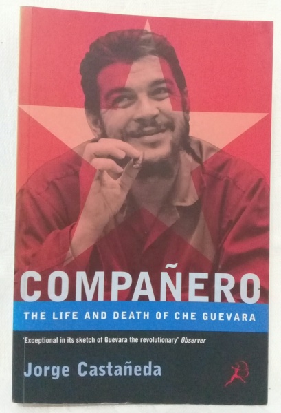 Companero: The Life and Death of Che Guevara : Castaneda, Jorge