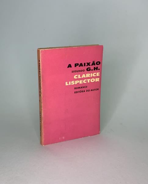 Clarice Lispector A PAIXÃO SEGUNDO G. H. - PRIMEI