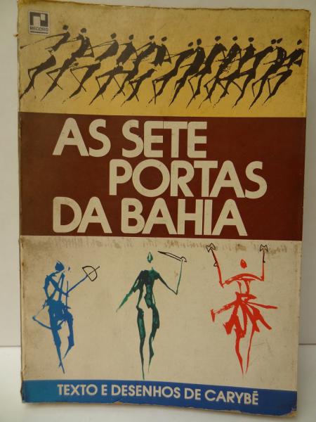 CARYBÉ. - AS SETE PORTAS DA BAHIA. Editora Record. Rio