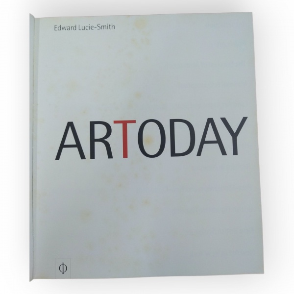 ARTES: ART TODAY. Edward Lucie Smith. 1999. PHAIDON PRE