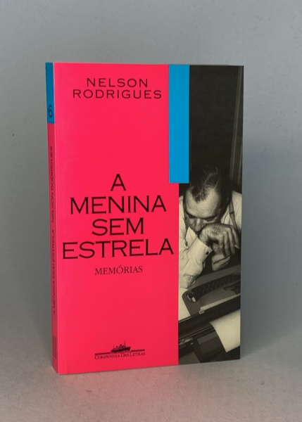 Nelson Rodrigues     A MENINA SEM ESTRELA , MEMÓRIAS  São Paulo: Compania das Letras, 1993. 279 pp.  Brochura.