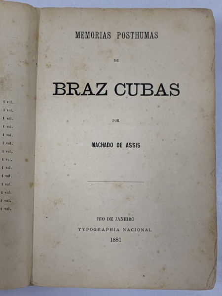ASSIS, Machado. - MEMÓRIAS PÓSTUMAS DE BRÁS CUBAS. Rio de Janeiro: Typographia Nacional, 1881. 1ª Ed