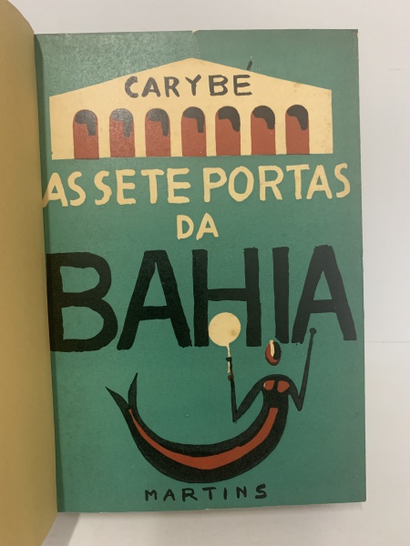 CARYBBÉ. - AS SETE PORTAS DA BAHIA. Rio de Janeiro: Liv