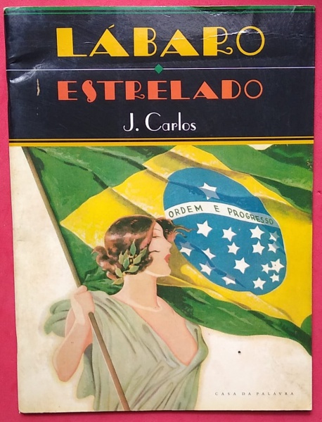 Revista de Capa dura !! Labaro Estrelado !!! desenhos de J.Carlos !! das agitadas decadas de 1920 e 1930 !! Aqui  O orgulho de ser brasileiro !! com raizes Nacionais e Consciencia Critica !!