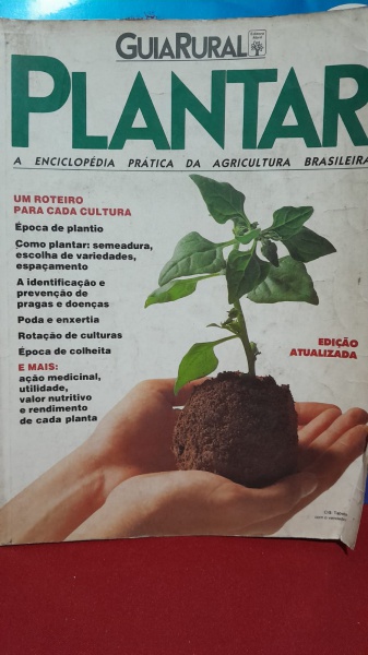 GUIA RURAL PLANTAR  A ENCICLOPÉDIA PRATICA DA AGRICULTURA BRASILEIRA -  EDITORA ABRIL 226 PGS /  ESTADO REGULAR , SINAIS DE USO / EDITORA ABRIL