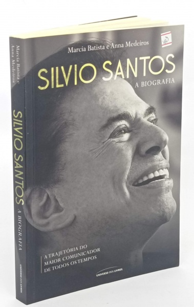 Silvio Santos - A Biografia - A Trajetória do Maior Comunicador de todos os tempos - Marcia Batista
