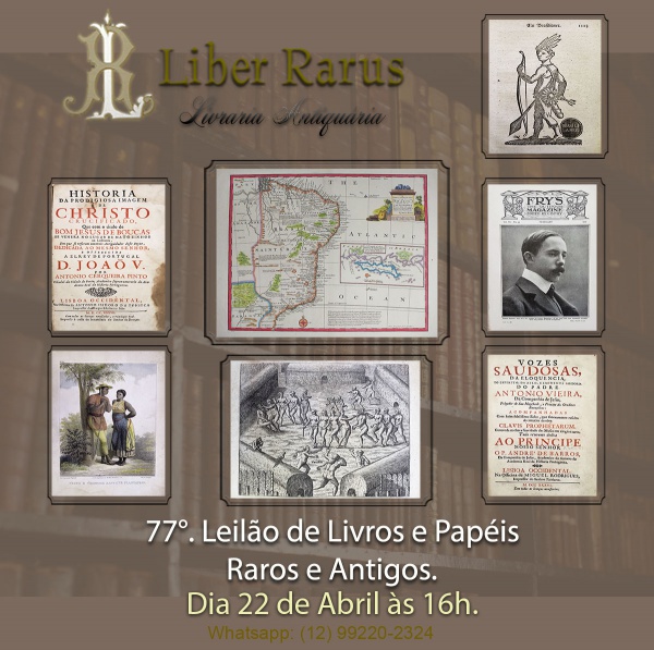 77º Leilão de Livros e Papéis Raros e Antigos - Liber Rarus - 22 de Abril - 16h