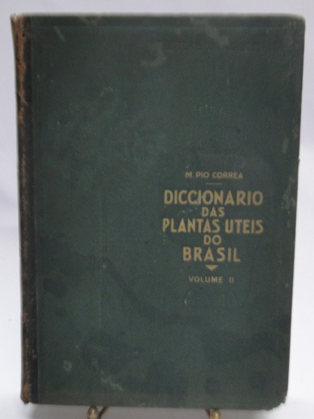 DICCIONARIO DAS PLANTAS UTEIS DO BRASIL E DAS EXOTICAS CULTIVADAS (Vol II) - M. PIO CORRÊA - MINISTÉ