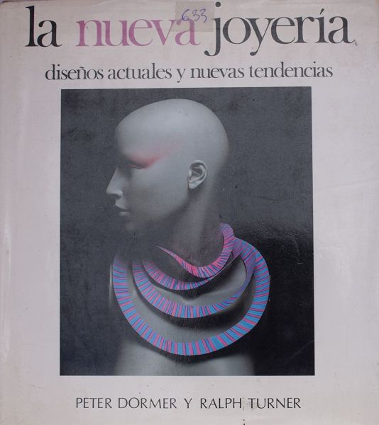 la nueva joyería - Ralph Turner DORMER, Peter; TURNER, Ralph. La Nueva Joyería: disenõs actuales y