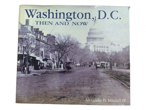 Alexander Mitchell IV. Washington, D.C., Then and Now.