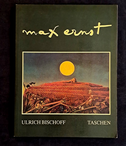 BISCHOFF, Ulrich. MAX ERNST 1891-1976 BEYOND PAINTING. 1988. Em