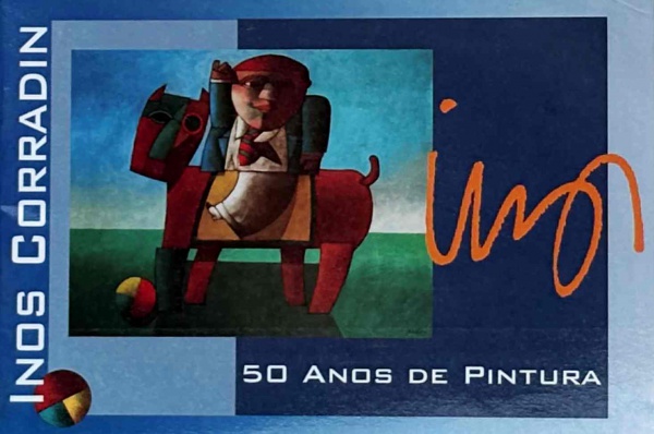 INOS CORRADIN | 50 Anos de Pintura  -  44 págs., formato álbum, ricamente ilustrado com as obras que foram expostas na realização da Exposição em Brasília no ano de 2007.