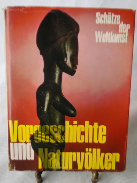 VORGESCHICHTE UND NATURVOLKER: SCHATZE DER WELTKUNST (A