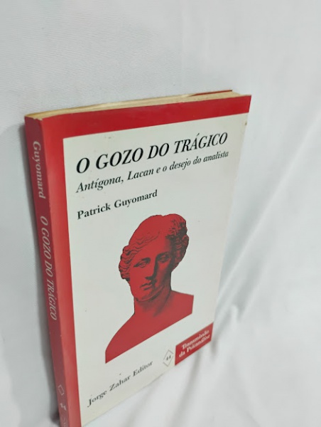 Joias . LIVRO / O GOZO DO TRÁGICO / PATRICK GUYOMARD / antigona,lacan e o desejo do ...