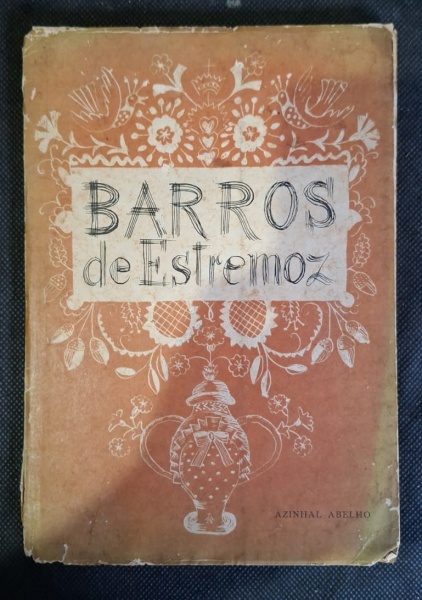 Barros de Estremoz - Azinhal Abelho - Livro português sobre cerâmica tradicional do Alentejo! Peça de folclore e arte popular ibérica - Contexto histórico:1. Estremoz: Cidade do Alentejo, Portugal. Fa