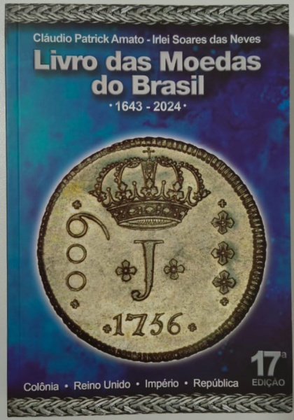 Joias . CATÁLOGO - LIVRO DAS MOEDAS DO BRASIL - 1643/2024 - 17ª EDIÇÃO