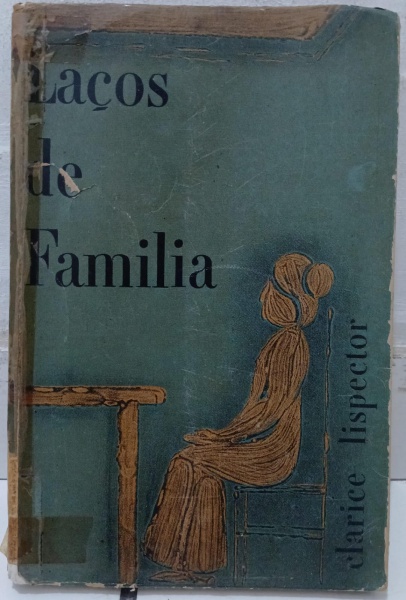 Joias . LAÇOS DE FAMILIA - CLARICE LISPECTOR - 1ª EDIÇÃO - LIVRARIA FRANCISCO ALVES - ...