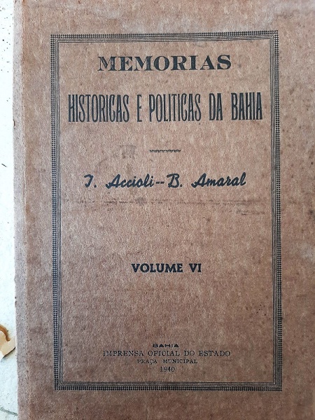 GA139 - Memórias Históricas e Políticas da Bahia, de J. Accioli e B. Amaral, volumes 5 e 6, publicada em 1940. 