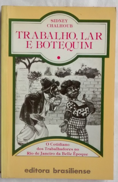 Sidney Chalhoub Trabalho, Lar e botequim Brasiliense 1986 Brochura