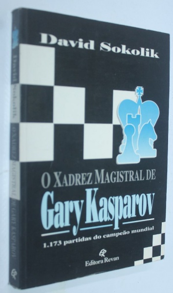 LIVRO: O XADREZ MAGISTRAL DE GARY KASPAROV: 1173 partid