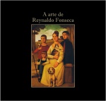 Reynaldo Fonseca - Livro sobre sua obra editado em 2013 edição de luxo, edição conjunta da Arte Maior Galeria e Editora JJ Carol