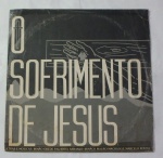COLECIONISMO  - LP - O Sofrimento de Jesus.