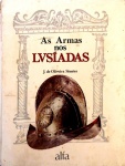 AS ARMAS NOS LUSÍADAS - J. DE OLIVEIRA SIMÕES - PUBLICAÇÕES ALFA, 1986. 163 PG.