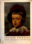 SPANISH PAINTING: FROM VELASQUEZ TO PICASSO - JACQUES LASSAIGNE - IMPRIMERIES RÉUNIES S/A, 1952. 148 PG.