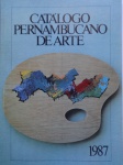 CATÁLOGO PERNAMBUCANO DE ARTE 1987 - Catálogo com 94 páginas ricamente ilustradas.