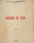 Aviação de Caça - Ten. Cel. N. F. Lavenère- Wanderley (Força Aérea Brasileira) - Com dedicatória e autografado pelo autor - Livro editado em 1946, com 192 páginas. Livro raro e muito procurado por quem se interessa por aviação.