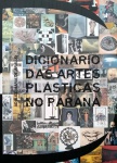 Dicionário das Artes Plásticas no Paraná - Livro amplamente ilustrado, medidas 28 x 24 cm, 752 páginas.