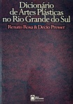 Dicionário de Artes plásticas do Rio Grande do Sul - formato 18 x 25 cm, 528 páginas.