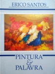 Erico Santos - Pintura e palavra - Capa dura, livro fartamente ilustrado, edição trilíngue português, inglês e espanhol, medidas 28 x 21 cm, contendo 123 páginas - Contra capa danificada