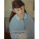 IANELLI - Os caminhos da figuração - Neste livro "Estão reunidas as mais significativas obras de sua fase figurativa, pintadas ao longo das décadas de 1940 a 1960, obras que revelam toda a expressividade e o talento do jovem pintor... A década de 1950 é decisiva na sua busca pelo essencial, a estrutura figurativa ainda permanece, mas sua obra caminha em direção à geometrização" - Capa dura, 142 páginas, formato: 23 x 29 cm