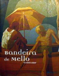 Bandeira de Mello 'Eu existo Assim'". Caixa Cultural do Rio de Janeiro 2009/2010.ilustrado, bilíngue português-inglês, 149 páginas, medidas 27 x 22 cm
