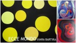 Uiara Bartira - Ecce MONDO. Na mostra, estão reunidas cerca de 20 obras realizadas de 2010 para cá, todas elas pinturas e desenhos, o que foge da área que consagrou Uiara, a gravura. Seu nome na técnica é tão representativo que foi ela a organizadora do Museu da Gravura de Curitiba. No novo livro, além das imagens dos trabalhos, há ainda um texto da artista refletindo sobre a cor, o movimento e as formas na pintura. Livro esporadicamente ilustrado, formato: 23 x 30 cm,68 páginas.