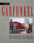 Paul Garfunkel- Um francês no Brasil. Este livro retrata as pinturas, aquarelas, fotos, documentos e cadernos em que o artista plástico fazia os seus desenhos. Uma bela edição dos esboços e aquarelas de praças, feiras, circos, procissões, orquestras, carros, navios e portos do Brasil por onde Garfunkel passava. Capa dura com sobrecapa, fartamente ilustrado, formato: 29x23 cm, 112 páginas.