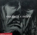 Violência e Paixão - Mostra Rio Arte Contemporânea - Ivan Serpa - Iberê Camargo - Cabelo - Artur Barrio - Jorge Guinle entre outros - Um viés romântico-expressionista na arte contemporânea brasileira - Livro catálogo da Mostra no MAM 2002 - Curadoria de Ligia Canongia - Formato 24x25,5cm 89 páginas - ricamente ilustrado