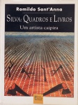 Silva: Quadros e Livros um artista caipira. Um retrato de José Antônio da Silva, pintor primitivista de São José do Rio Preto, é aqui apresentado por Romildo Sant'Anna, professor de Literatura da UNESP. Considerado um dos grandes coloristas da América Latina, Silva é retratado em suas múltiplas facetas de artista plástico, romancista, violeiro, versejador e escritor. O livro é tradução de um estudo já editado em Cuba,ricamente ilustrado, 256 páginas.