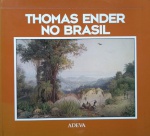 Thomas Ender no Brasil -  Importante livro sobre o grande pintor viajante - Medidas 24 X 22 cm. 100 páginas
