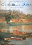 Os Artistas Dutra: Oito Gerações - Presença de mais de dois séculos na arte do Brasil - Ricamente Ilustrado  - Medidas 22,5 x 32 cm; 152 pgs;
