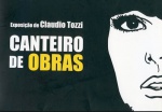 Exposição de Claudio Tozzi : canteiro de obras / curadoria de Fábio Magalhães. Publicação:Rio de Janeiro : SESC - Departamento Nacional, 2006.