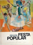 Brasil Festa Popular - Livro ricamente ilustrado, capa dura com sobrecapa, 210 páginas