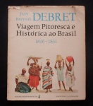 Livro Jean Baptiste Debret - Viagem Pitoresca e Histórica ao Brasil 1816 - 1831 - Edição Melhoramentos 1971 Retratando 50 gravuras no corpo da obra -  Total 107 Páginas.